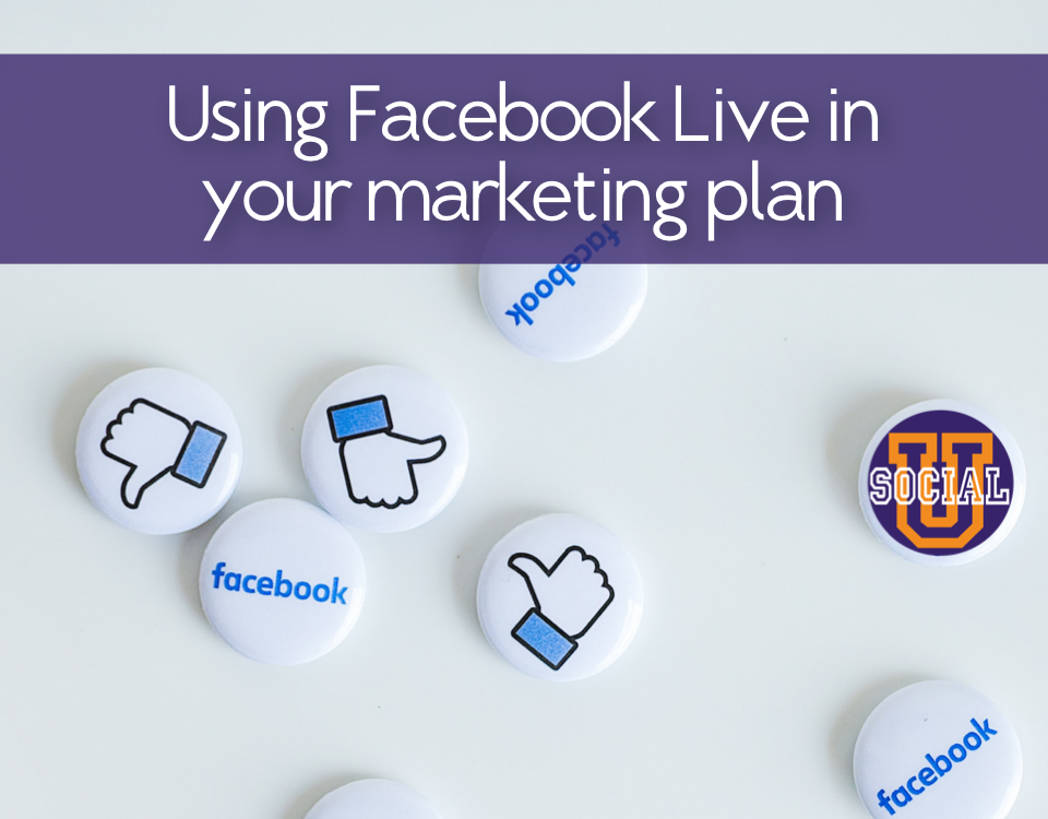 7 Ways to Use Facebook Live in Your Marketing Plan