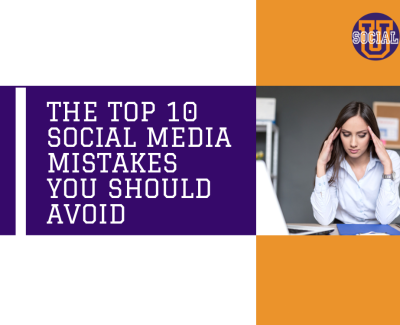 The Top 10 Social Media Mistakes You Should Avoid