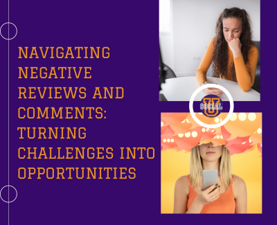 Navigating Negative Reviews and Comments: Turning Challenges into Opportunities