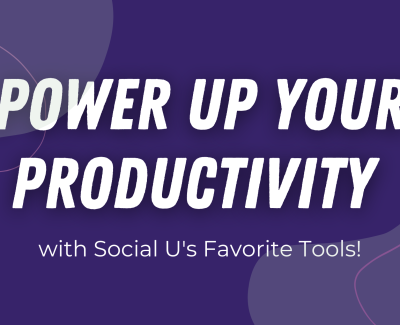 Power Up Your Productivity with Social U’s Favorite Tools!