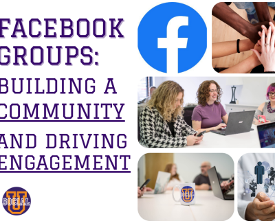 Facebook Groups: Building a Community and Driving Engagement