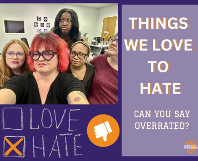 Things We Love to Hate: Can You Say Overrated?