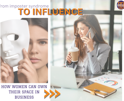 From Imposter Syndrome to Influence: How Women Can Own Their Space in Business