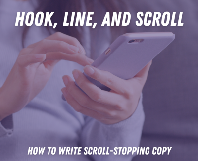Hook, Line, and Scroll: How to write scroll-stopping copy